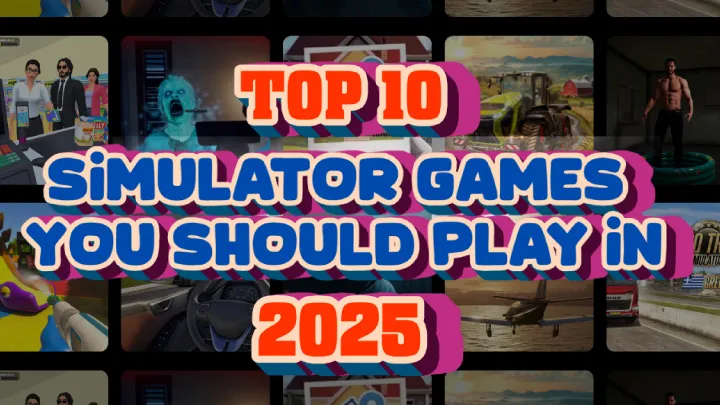 Top 10 Simulation Games for Realistic Experiences