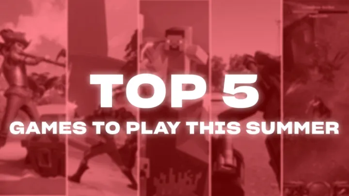 Top 5 Games Released This Summer You Must Play