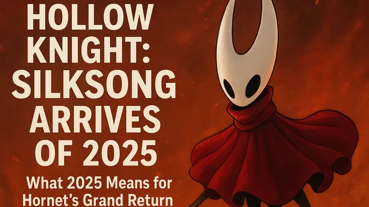 Hollow Knight: Silksong Arrives at Last – What 2025 Means for Hornet’s Grand Return